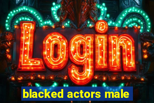 blacked actors male